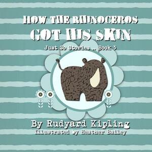 How the Rhinoceros got his Skin by Rudyard Kipling