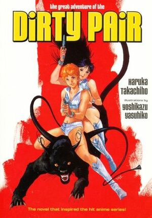 The Great Adventure of the Dirty Pair by Yoshikazu Yasuhiko, Haruka Takachiho