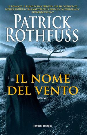 Il nome del vento by Patrick Rothfuss