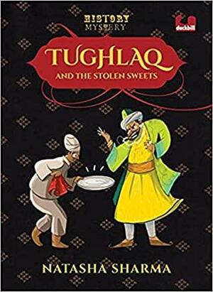Tughlaq and the Stolen Sweets by Natasha Sharma