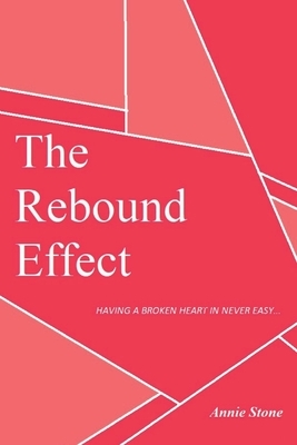 The Rebound Effect by Annie Stone