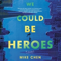 We Could Be Heroes by Mike Chen