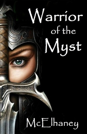 Warrior of the Myst by Scott McElhaney