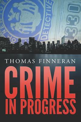 Crime in Progress by Thomas Finneran