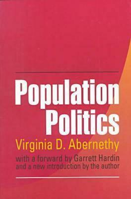 Population Politics: The Choices That Shape Our Future by Garrett Hardin, Virginia Abernethy