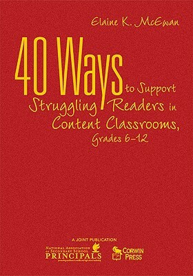 40 Ways to Support Struggling Readers in Content Classrooms, Grades 6-12 by Elaine K. McEwan-Adkins