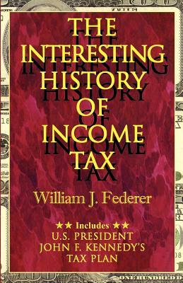 The Interesting History of Income Tax by William J. Federer