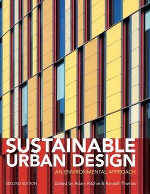 Sustainable Urban Design: An Environmental Approach by Randall Thomas, Adam Ritchie