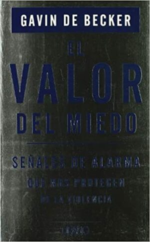 El Valor Del Miedo by Gavin de Becker
