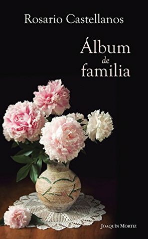 Álbum de familia by Rosario Castellanos