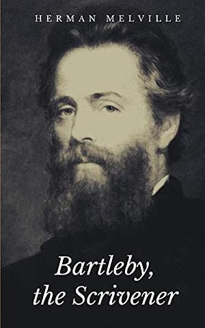 Bartleby, the Scrivener by Herman Melville