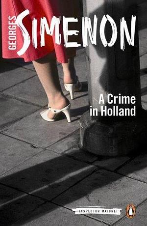 A Crime in Holland: Inspector Maigret #7 by Siân Reynolds, Georges Simenon