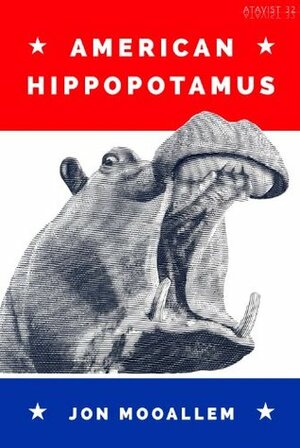 American Hippopotamus by Jon Mooallem