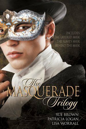 The Masquerade Trilogy by Sue Brown, Patricia Logan, Lisa Worrall