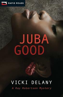 Juba Good by Vicki Delany