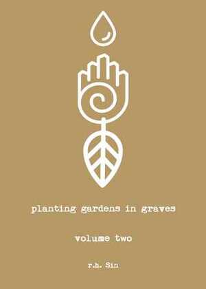 Planting Gardens in Graves II by r.h. Sin