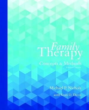 Family Therapy: Concepts and Methods with Enhanced Pearson Etext -- Access Card Package by Sean Davis, Michael Nichols