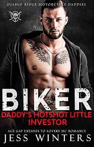 Biker Daddy's Hotshot Little Investor: Age Gap Enemies to Lovers MC Romance by Jess Winters, Jess Winters