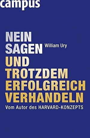 Nein Sagen Und Trotzdem Erfolgreich Verhandeln by Nicole Hölsken, William Ury