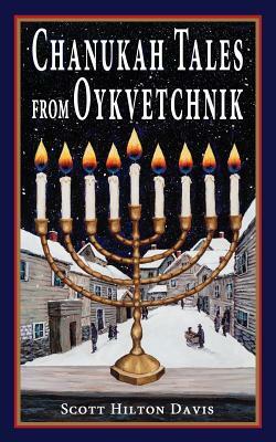 Chanukah Tales from Oykvetchnik by Scott Hilton Davis