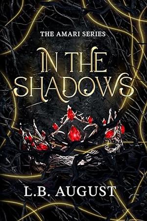 In the Shadows by L.B. August