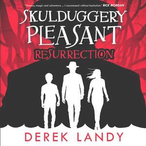 Resurrection (Skulduggery Pleasant, Book 10) by Derek Landy