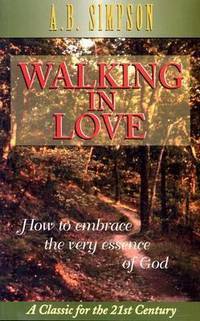 Walking in Love by A.B. Simpson