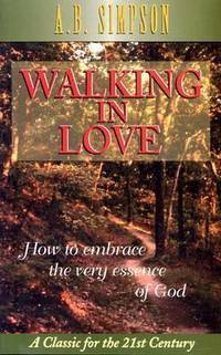 Walking in Love by A.B. Simpson