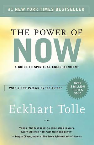 The Power of Now: A Guide to Spiritual Enlightenment by Eckhart Tolle