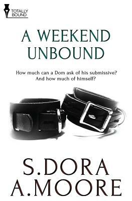 A Weekend Unbound by S. Dora, A. Moore