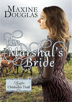 The Marshal's Bride (Brides Along the Chisholm Trail #2) by Maxine Douglas