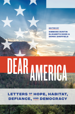 Dear America: Letters of Hope, Habitat, Defiance, and Democracy by Elizabeth Dodd, Derek Sheffield, Simmons B. Buntin