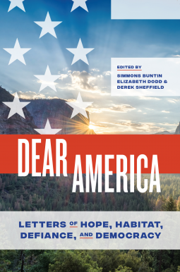 Dear America: Letters of Hope, Habitat, Defiance, and Democracy by Elizabeth Dodd, Simmons B. Buntin, Derek Sheffield