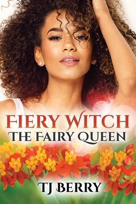 Fiery Witch: The Fairy Queen by T.J. Berry