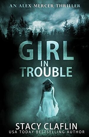 Girl in Trouble by Stacy Claflin