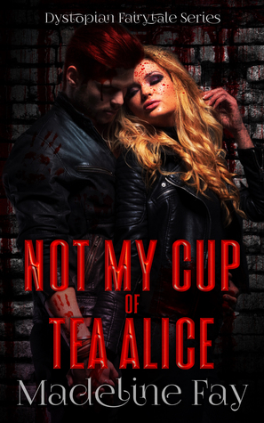 Not My Cup of Tea Alice by Madeline Fay