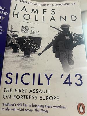 Sicily '43: A Times Book of the Year by James Holland