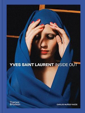 Yves Saint Laurent: Inside Out a Creative Universe Revealed by Carlos Muñoz Yagüe