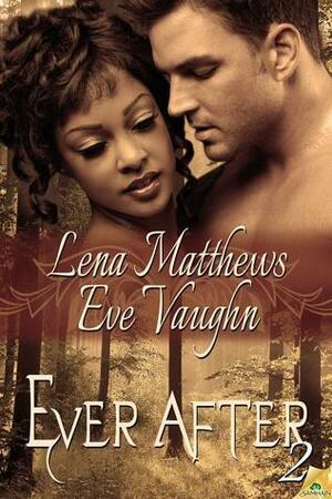 Ever After 2: The Better to Eat You With / Laid Bear by Eve Vaughn, Lena Matthews
