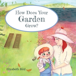 How Does Your Garden Grow? by Elizabeth Bird