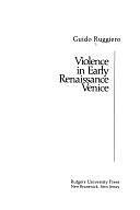 Violence in Early Renaissance Venice by Guido Ruggiero