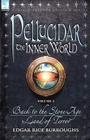 Pellucidar: The Inner World, Vol 3 by Edgar Rice Burroughs