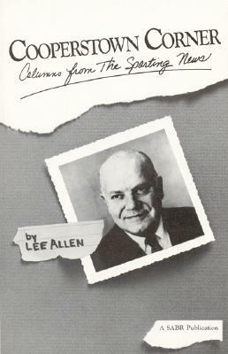 Cooperstown Corner: Columns from the Sporting News, 1962-1969 by Lee Allen