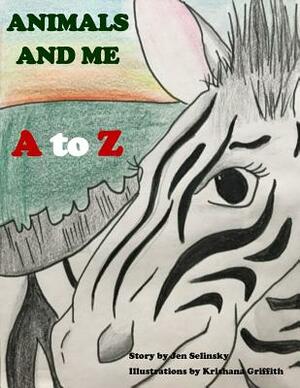 Animals and Me - A to Z by Jen Selinsky