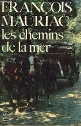 Les Chemins de la mer by François Mauriac