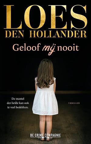 Geloof mij nooit by Loes den Hollander