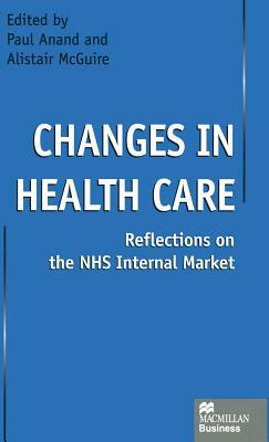 Changes in Health Care: Reflections on the Nhs Internal Market by 