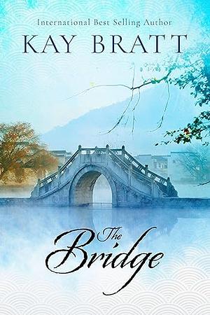 The Bridge by Kay Bratt