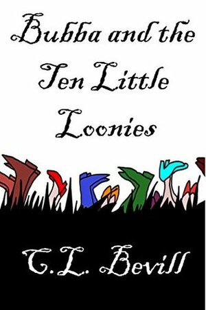 Bubba and the Ten Little Loonies by C.L. Bevill