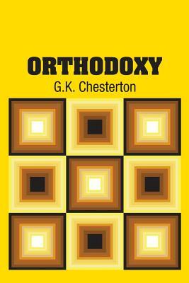 Orthodoxy by G.K. Chesterton